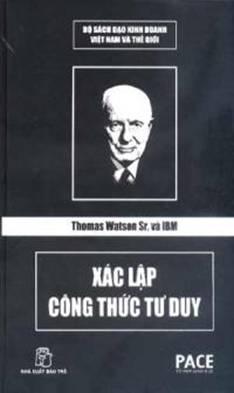 Thomas Watson Sr. Và IBM - Xác Lập Công Thức Tư Duy